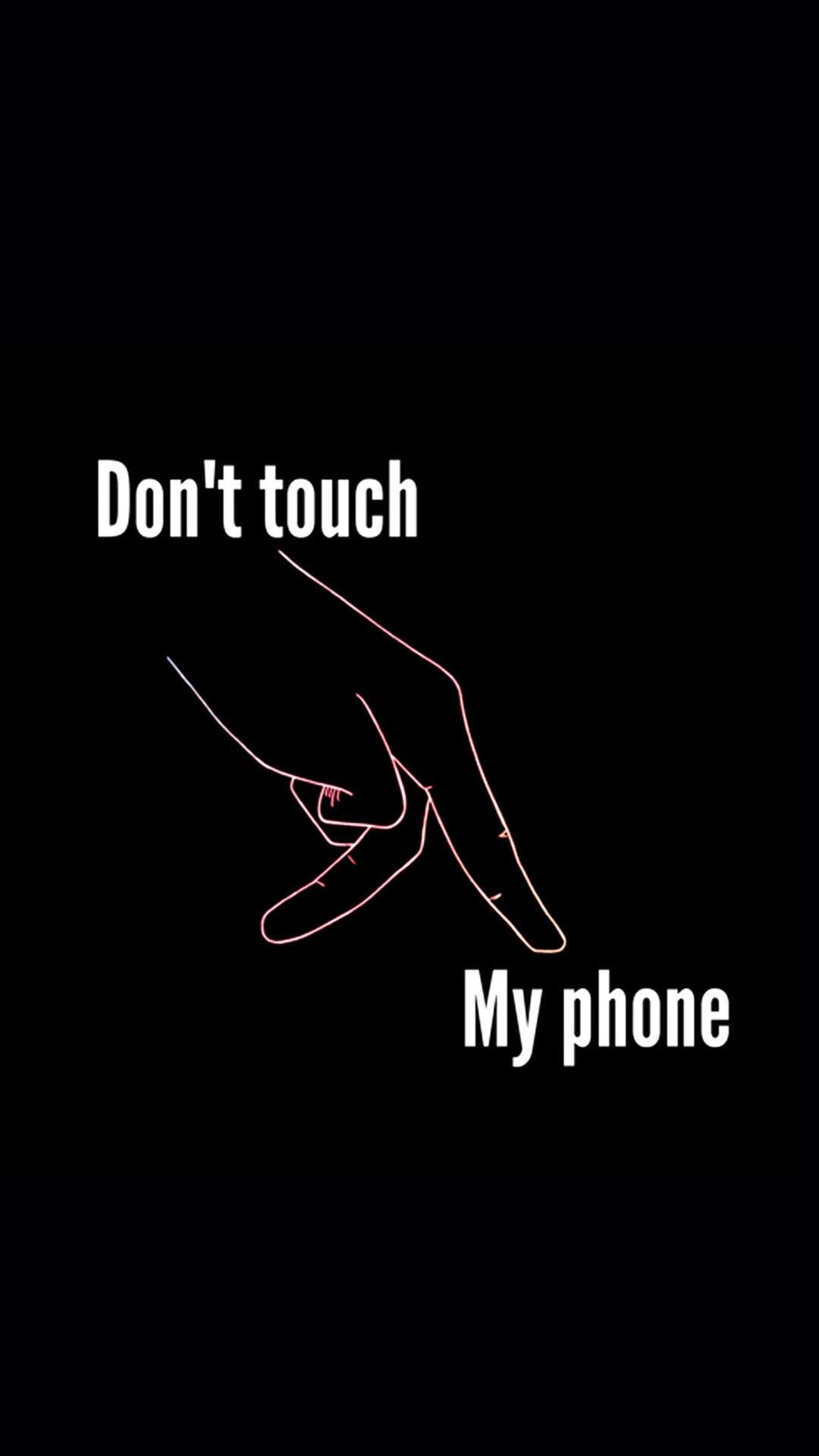 Don't Touch My Phone Wallpapers - Download Best Full HD Resolution